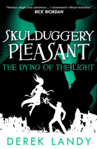 Title: The Dying of the Light (Skulduggery Pleasant Series #9), Author: Derek Landy