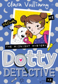 Title: Midnight Mystery (Dotty Detective, Book 3), Author: Clara Vulliamy