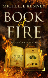 Title: Book of Fire (The Book of Fire series, Book 1), Author: Michelle Kenney