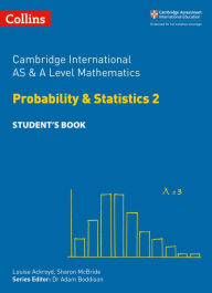 Title: Cambridge International Examinations - Cambridge International AS and A Level Mathematics Statistics 2 Student's Book, Author: Collins