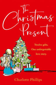 Title: The Present: The must-read Christmas romance for 2017 (The Present, Book 2), Author: Charlotte Phillips