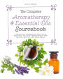 Complete Aromatherapy and Essential Oils Sourcebook