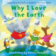 Title: Why I Love The Earth, Author: Daniel Howarth