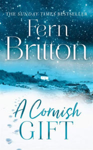 Title: A Cornish Gift: Previously published as an eBook collection, now in print for the first time with exclusive Christmas bonus material from Fern, Author: Fern Britton