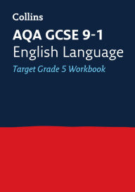 Title: Collins GCSE 9-1 Revision - AQA GCSE 9-1 English Language Exam Practice Workbook for grade 5, Author: Collins UK