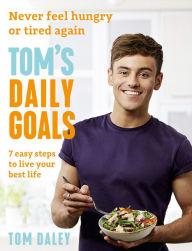 Ebook textbook free download Tom's Daily Goals: Never Feel Hungry or Tired Again PDF CHM iBook 9780008281373 (English Edition) by Tom Daley