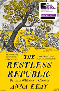 Title: The Restless Republic: Britain without a Crown, Author: Anna Keay