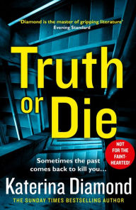 Title: Truth or Die, Author: Katerina Diamond