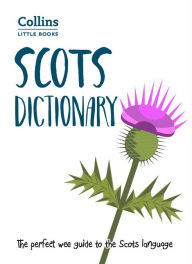 Title: Scots Dictionary: The perfect wee guide to the Scots language (Collins Little Books), Author: Collins Dictionaries