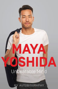 Title: Unbeatable Mind, Author: Maya Yoshida