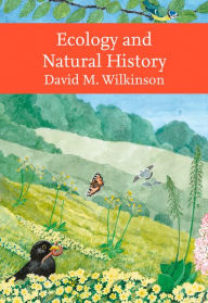 Title: Ecology and Natural History (Collins New Naturalist Library), Author: David Wilkinson