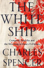 The White Ship: Conquest, Anarchy and the Wrecking of Henry I's Dream