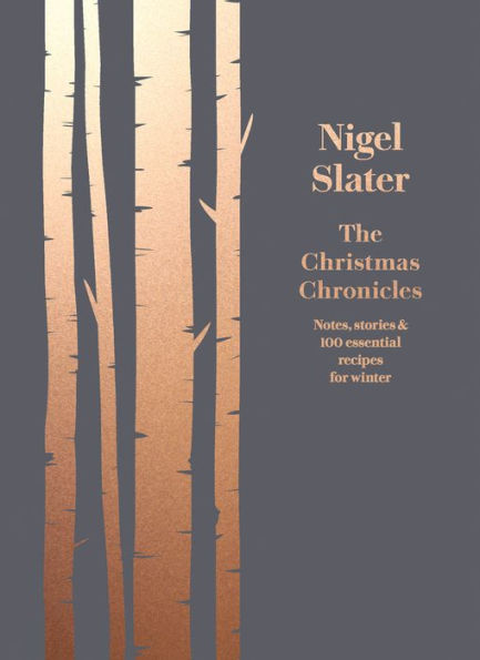 The Christmas Chronicles: Notes, stories & 100 essential recipes for winter