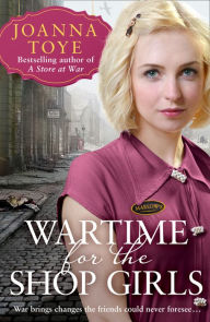 Title: Wartime for the Shop Girls (The Shop Girls, Book 2), Author: Joanna Toye