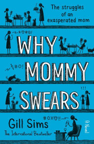 Title: Why Mommy Swears, Author: Gill Sims