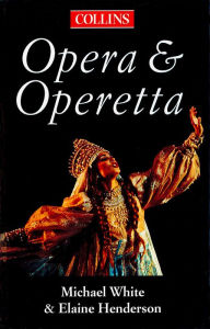 Title: The Collins Guide To Opera And Operetta, Author: Michael White