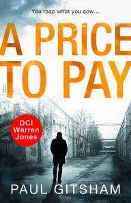 Title: A Price to Pay (DCI Warren Jones, Book 6), Author: Paul Gitsham