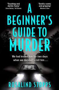 Title: A Beginner's Guide to Murder, Author: Rosalind Stopps