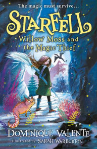 Rapidshare free download of ebooks Starfell: Willow Moss and the Magic Thief (Starfell, Book 4) 9780008308520 PDF CHM FB2 (English Edition) by Dominique Valente, Sarah Warburton