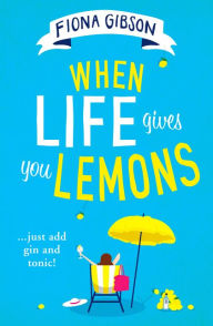 Title: When Life Gives You Lemons, Author: Fiona Gibson