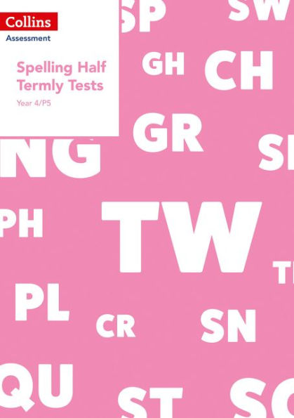 Collins Assessment - Year 4/P5 Spelling Half Termly Tests