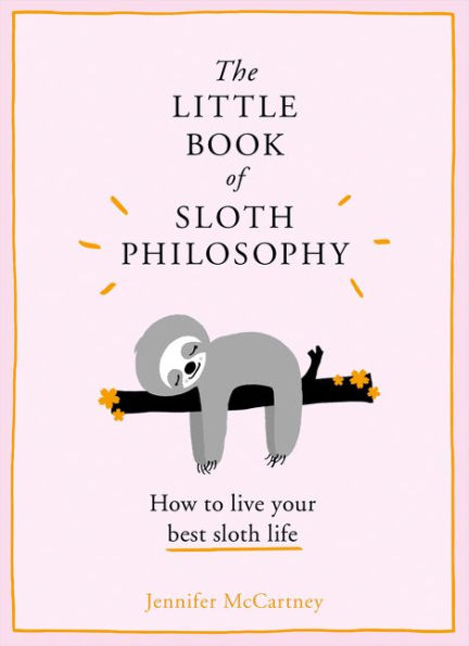 The Little Book of Sloth Philosophy (The Animal Books)