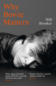 Download of free book Why Bowie Matters by Will Brooker (English literature) 9780008313753