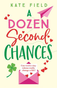 Title: A Dozen Second Chances, Author: Kate Field