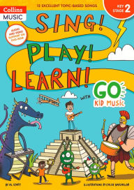 Title: Sing! Play! Learn! with Go Kid Music - Key Stage 2, Author: Collins UK