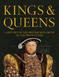 Title: Kings & Queens: A History of the British Monarchy to the Present Day, Author: Harper Collins UK