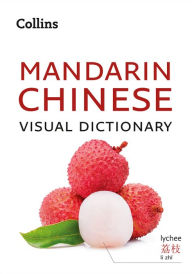 Title: Mandarin Chinese Visual Dictionary: A photo guide to everyday words and phrases in Mandarin Chinese (Collins Visual Dictionary), Author: Collins Dictionaries