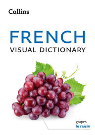 Title: French Visual Dictionary: A photo guide to everyday words and phrases in French (Collins Visual Dictionary), Author: Collins Dictionaries