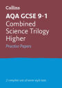 Collins GCSE 9-1 Revision - AQA GCSE 9-1 Combined Science Higher Practice Test Papers