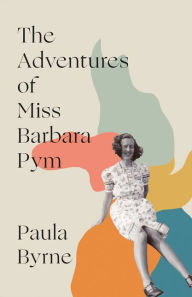Title: The Adventures of Miss Barbara Pym, Author: Paula Byrne