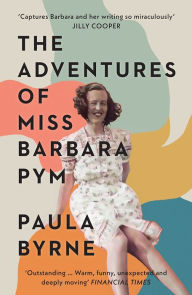 Title: The Adventures of Miss Barbara Pym, Author: Paula Byrne