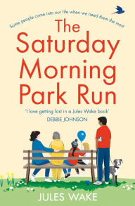 Title: The Saturday Morning Park Run (Yorkshire Escape, Book 1), Author: Jules Wake
