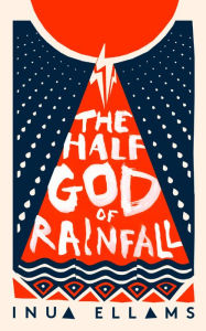Title: The Half-God of Rainfall, Author: Inua Ellams