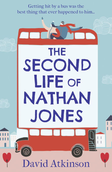 The Second Life of Nathan Jones: A laugh out loud, OMG! romcom that you won't be able to put down!