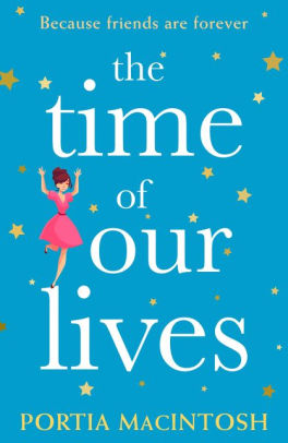 The Time Of Our Lives By Portia Macintosh Nook Book Ebook Barnes Noble