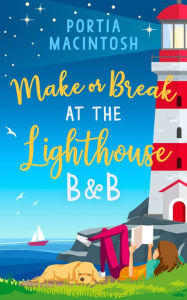 Title: Make or Break at the Lighthouse B & B, Author: Portia MacIntosh
