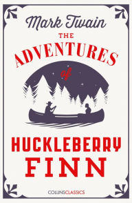 Title: The Adventures Of Huckleberry Finn (Collins Classics), Author: Mark Twain