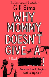 Free audio books to download on computer Why Mommy Doesn't Give a **** by Gill Sims 9780008330019 PDF FB2 PDB