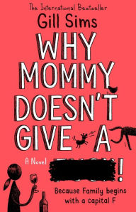 Online books free download ebooks Why Mommy Doesn't Give a **** by Gill Sims in English 9780008330019