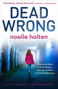 Title: Dead Wrong (Maggie Jamieson thriller, Book 2), Author: Noelle Holten