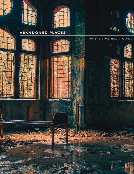 Abandoned Places: Where Time Stopped