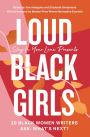 Loud Black Girls: 20 Black Women Writers Ask: What's Next?