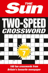 Title: The Sun Two-Speed Crossword Collection 7: 160 Two-in-One Cryptic and Coffee Time Crosswords, Author: The Sun