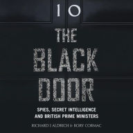 Title: The Black Door: Spies, Secret Intelligence and British Prime Ministers, Author: Richard J Aldrich