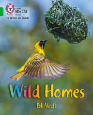 Title: Collins Big Cat Phonics for Letters and Sounds - Wild Homes: Band 5/Green, Author: Rob Alcraft