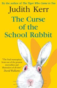 Title: The Curse of the School Rabbit, Author: Judith Kerr